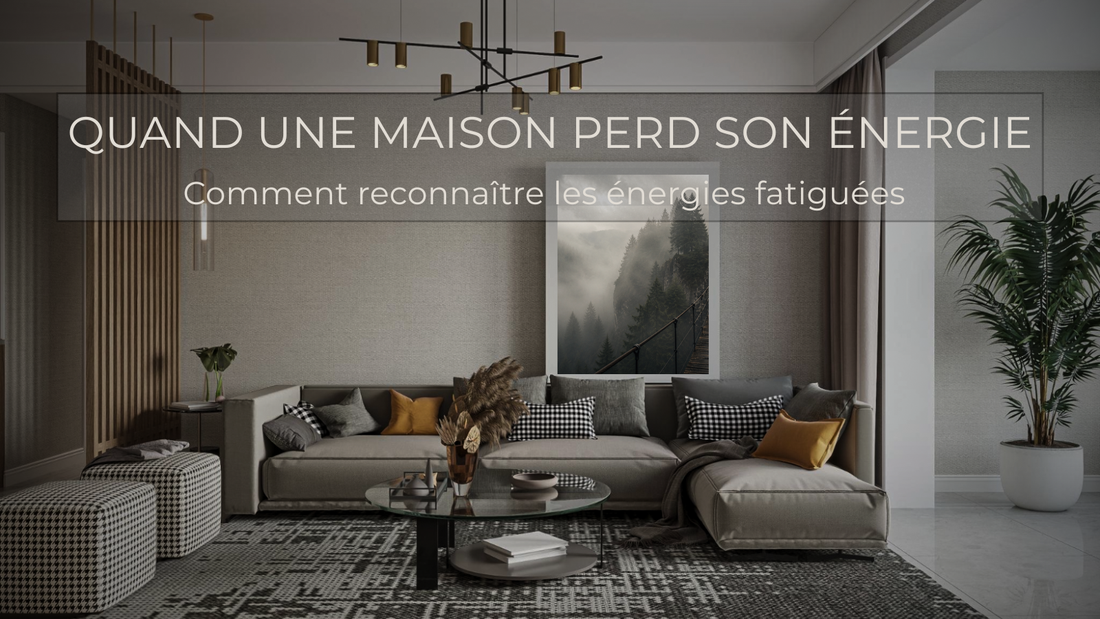 Les énergies fatiguées d’une maison : comment les reconnaître et les transformer