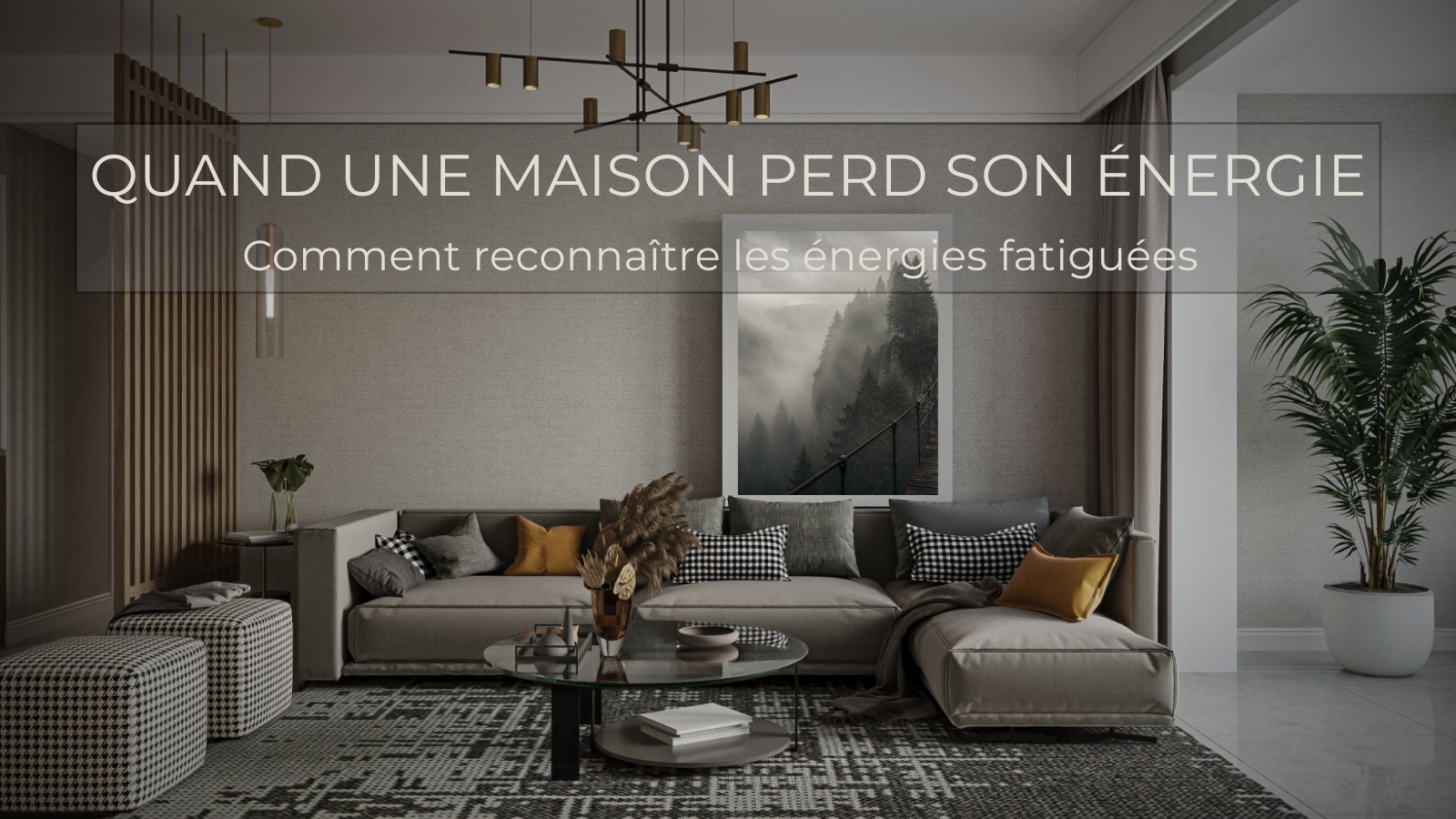 Les énergies fatiguées d’une maison : comment les reconnaître et les transformer